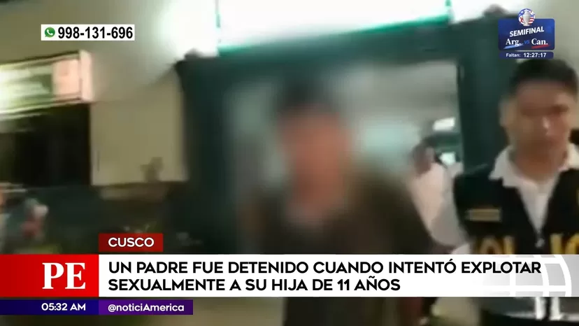 Cusco: Padre detenido al intentar explotar sexualmente a su hija de 11 años