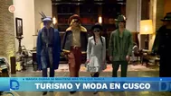 Cusco: Turismo y tendencia de la moda en la ciudad imperial