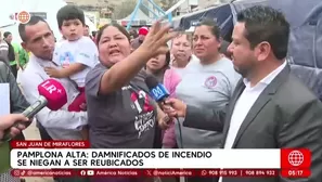 Damnificados de incendio en Pamplona Alta rechazan reubicación. Foto y video: América Noticias