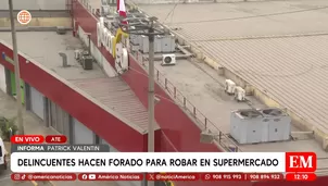 Delincuentes hacen forado para robar en supermercado en Ate. Foto y video: América Noticias