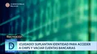 Delincuentes suplantan identidad para acceder a chips y vaciar cuentas bancarias