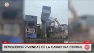 Demuelen viviendas para recuperar vía en Carretera Central en Ate