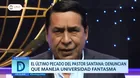 Denuncian al pastor Santana de manejar universidad fantasma