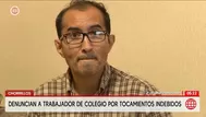 Denuncian a trabajador de colegio por tocamientos indebidos en Chorrillos