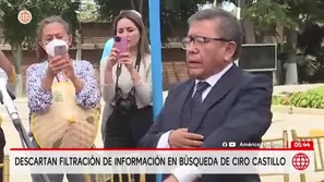 Autoridades descartan filtración de información en búsqueda de Ciro Castillo Rojo. Foto y video: América Noticias