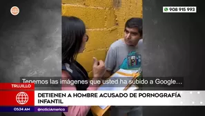 Detienen a hombre acusado de pornografía infantil en Trujillo. Foto y video: América Noticias