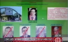 Detuvieron a cuatro catedráticos de la universidad Pedro Ruiz Gallo acusados de peculado - Noticias de catedratico