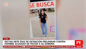 Dictan detención preliminar contra acusado de feminicidio en Piura. Foto y video: América Noticias