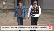 Dictan prisión preventiva a expresidente de la Corte de Apurímac