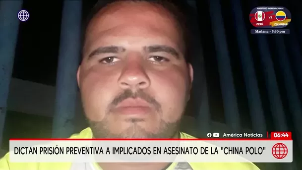 Dictan prisión preventiva a implicados en crimen de China Polo. Foto: América Noticias Dictan prisión preventiva a implicados en crimen de China Polo. Foto: América Noticias