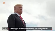 Donald Trump y la mano dura contra los inmigrantes