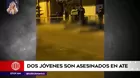 Dos jóvenes son asesinados en Ate