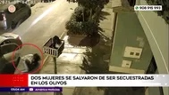 Dos mujeres se salvaron de ser secuestradas en Los Olivos