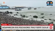 Dos pescadores desaparecieron en Pisco tras fuerte oleaje