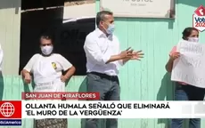 Elecciones 2021: Ollanta Humala señaló que eliminará el 'Muro de la vergüenza' - Noticias de cesar-vega