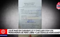 Elecciones 2021: ¿Qué pasó en Carabayllo y en Chiclayo con los personeros de Perú Libre y las cédulas marcadas? - Noticias de personeros