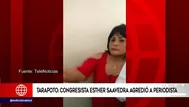 Graban a congresista Esther Saavedra agrediendo a periodista en Tarapoto