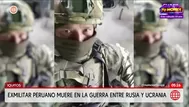 Exmilitar peruano muere en conflicto entre Rusia y Ucrania