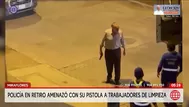 Expolicía amenaza con arma a personal de limpieza en Miraflores