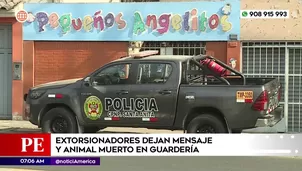 Extorsionadores dejan mensaje y animal muerto en guardería de Santa Anita. Foto y video: América Noticias