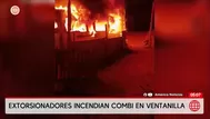 Extorsionadores incendian combi de transporte en Ventanilla