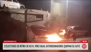 Extorsión a colectiveros en Independencia: queman vehículo y envían video como amenaza por cobros diarios. / Video: América Noticias 