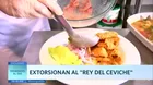 Extorsionan al Rey del ceviche