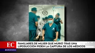 Familiares de mujer que murió tras liposucción piden la captura de los médicos