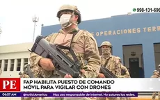 La FAP habilita puesto de comando para vigilar patrullas con drones - Noticias de fap