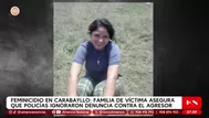 Feminicidio en Carabayllo: Familia denuncia desidia policial