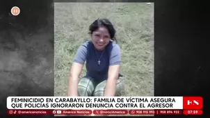 Feminicidio en Carabayllo: Policía ignoró denuncia por acoso. Foto y video: América TV