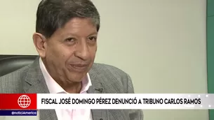 Fiscal P&eacute;rez denunci&oacute; a magistrado Ramos. Foto: Am&eacute;rica Noticias