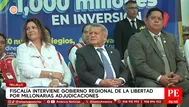 Fiscalía interviene Gobierno Regional de La Libertad por obras