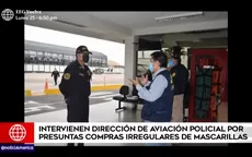 Intervienen Dirección de Aviación Policial por presuntas compras irregulares de mascarillas - Noticias de diviac