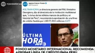 FMI recomienda aprobación de una línea de crédito para Perú por $11 000 millones de dólares