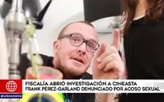 Frank Pérez-Garland: Fiscalía abrió investigación a cineasta por presunto acoso sexual - Noticias de frank-perez-garland