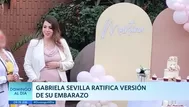 Gabriela Sevilla ratifica versión de su embarazo