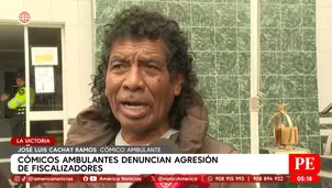 Cómicos ambulantes denuncian agresión de fiscalizadores en La Victoria. Foto y video: América Noticias