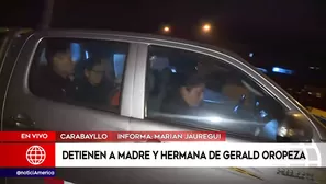 Detienen a madre y hermana de Gerald Oropeza. América Noticias