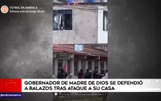 Gobernador de Madre de Dios se defendió a balazos tras ataque a su casa - Noticias de Gianella Marquina