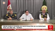 Gobierno crea nueva unidad policial para combatir la extorsión