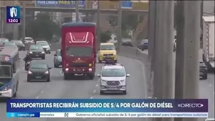El Gobierno aprobó un subsidio temporal de S/4 por cada galón de diésel B5 y diésel B20 destinado a transportistas autorizados de carga y pasajeros a nivel nacional./ Video: Canal N
