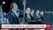 La guerra criminal detrás del concierto de Agua Marina