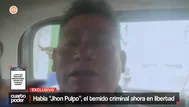 Habla 'Jhon Pulpo', el temido criminal ahora en libertad