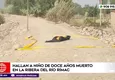 Hallan a niño muerto en la ribera del río en Carabayllo