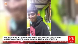 Encuentran a joven paciente psiquiátrico que fue abandonado por ambulancia en la vía pública. Foto y video: América Noticias