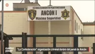 'La Confederación' organización criminal dentro del penal Ancón