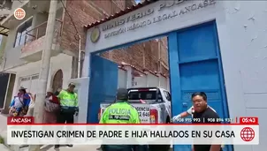 Hallan sin vida a padre e hija en su vivienda en Áncash. Foto y video: América Noticias
