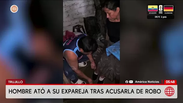Hombre ata a su expareja tras acusarla de robo en Trujillo. Foto: América Noticias