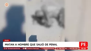Matan a hombre que salió de penal de Piura. Foto y video: América Noticias